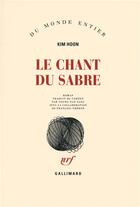 Couverture du livre « Le chant du sabre » de Kim Hoon aux éditions Gallimard