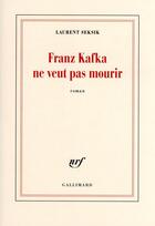 Couverture du livre « Franz kafka ne veut pas mourir » de Laurent Seksik aux éditions Gallimard