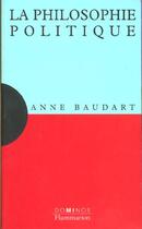 Couverture du livre « La Philosophie Politique » de Anne Baudart aux éditions Flammarion
