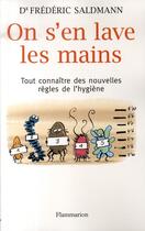 Couverture du livre « On s'en lave les mains ; tout connaître des nouvelles règles de l'hygiène » de Frederic Saldmann aux éditions Flammarion