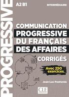 Couverture du livre « Communication progressive du français des affaires ; FLE ; niveau intermediaire ; A2 ; B1 ; corrigés (édition 2018) » de  aux éditions Cle International