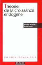 Couverture du livre « Theorie de la croissance endogene » de Howitt/Aghion aux éditions Dunod