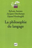 Couverture du livre « La philosophie du langage » de Auroux/Deschamps aux éditions Puf