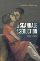 Couverture du livre « Le scandale de la séduction : d'Oedipe à #MeToo » de Isabelle Alfandary aux éditions Puf