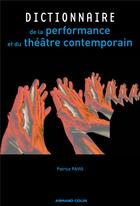 Couverture du livre « Dictionnaire de la performance et du théâtre contemporain » de Patrice Pavis aux éditions Armand Colin