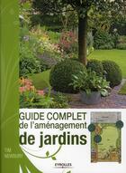 Couverture du livre « Guide complet de l'aménagement de jardins » de Tim Newbury aux éditions Eyrolles