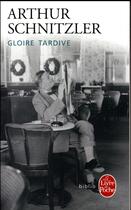Couverture du livre « Gloire tardive » de Arthur Schnitzler aux éditions Le Livre De Poche