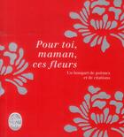 Couverture du livre « Pour toi maman, ces fleurs » de  aux éditions Le Livre De Poche