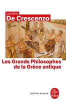 Couverture du livre « Les grands philosophes de la grece antique » de De Crescenzo-L aux éditions Le Livre De Poche