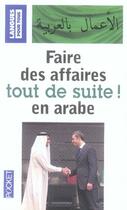 Couverture du livre « Faire des affaires tout de suite en arabe » de Al-Hakkak Ghalib aux éditions Pocket