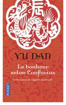 Couverture du livre « Le bonheur selon confucius - collector » de Dan/Shan Sa aux éditions Pocket