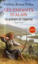 Couverture du livre « Les protégées de l'empereur Tome 3 et Tome 4 ; les enfants d'Alaïs » de Evelyne Brisou-Pellen aux éditions Pocket Jeunesse