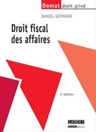 Couverture du livre « Droit fiscal des affaires (5e édition) » de Daniel Gutmann aux éditions Lgdj