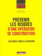 Couverture du livre « Prevenir les risques d'une operation de construction - 130 fiches d'aide a la decision » de Rabatel/Estingoy aux éditions Le Moniteur