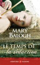 Couverture du livre « La famille Huxtable Tome 2 ; le temps de la séduction » de Mary Balogh aux éditions J'ai Lu