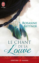 Couverture du livre « Le chant de la louve » de Rosanne Bittner aux éditions J'ai Lu