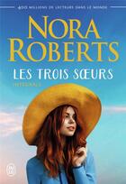 Couverture du livre « Les trois soeurs ; intégrale » de Nora Roberts aux éditions J'ai Lu