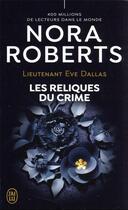 Couverture du livre « Lieutenant Eve Dallas Tome 53 : les reliques du crime » de Nora Roberts aux éditions J'ai Lu