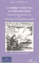 Couverture du livre « La mort n'est pas au programme - trouver les mots qui font vivre ou l'educateur et les questions sen » de Hugues Lethierry aux éditions Editions L'harmattan