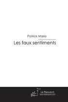 Couverture du livre « Les faux sentiments » de Marie-P aux éditions Le Manuscrit