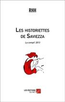 Couverture du livre « Les historiettes de saviezza ; la compil 2013 » de Rhh aux éditions Editions Du Net
