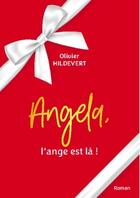 Couverture du livre « Angela, l'ange est là ! » de Olivier Hildevert aux éditions Books On Demand