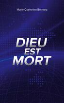 Couverture du livre « Dieu est mort » de Marie-Catherine Bernard aux éditions Books On Demand