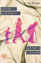 Couverture du livre « Contes à l'endroit, contes à l'envers » de Guy Bellinger aux éditions Edilivre