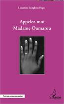 Couverture du livre « Appelez-moi madame Oumarou » de Leontine Longbou Fopa aux éditions L'harmattan