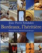 Couverture du livre « Bordeaux, l'héritière » de Pierre Chavot et Jean-Pierre Xiradakis et Patrick Cronenberger aux éditions Feret