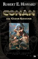 Couverture du livre « Conan : Intégrale vol.3 : 1934-1935 ; les clous rouges » de Robert E. Howard aux éditions Bragelonne