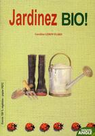 Couverture du livre « Jardinez bio ! » de Caroline Leroy-Vlako aux éditions Nouvel Angle