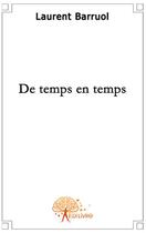 Couverture du livre « De temps en temps » de Laurent Barruol aux éditions Edilivre