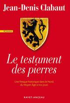 Couverture du livre « Le testament des pierres » de Jean-Denis Clabaut aux éditions Ravet-anceau