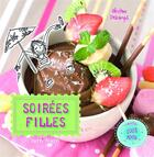Couverture du livre « Soirée filles ; les recettes pour épater les copines ! » de Ghylenn Descamps aux éditions Tutti Frutti