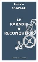 Couverture du livre « Le paradis à reconquérir » de Henri D. Thoreau aux éditions Le Mot Et Le Reste