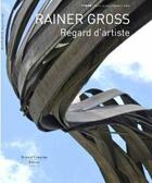 Couverture du livre « Rainer Gross ; regard d'artiste » de Rainer Gross aux éditions Bernard Chauveau