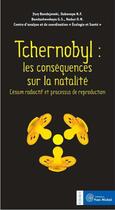 Couverture du livre « Tchernobyl : les conséquences sur la natalité ; césium radioactif et processus de reproduction » de  aux éditions Yves Michel