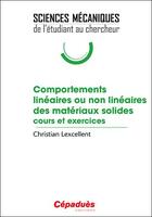 Couverture du livre « Comportements linéaires ou non linéaires des matériaux solides ; cours et exercices » de Christian Lexcellent aux éditions Cepadues