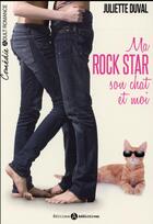 Couverture du livre « Ma rockstar, son chat et moi » de Juliette Duval aux éditions Editions Addictives