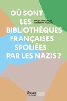 Couverture du livre « Où sont les bibliothèques françaises spoliées par les nazis ? » de Martine Poulain aux éditions Enssib