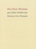 Couverture du livre « Pavillon Moïana » de Gilles Ortlieb aux éditions Fata Morgana