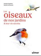 Couverture du livre « Les oiseaux de nos jardins & leur vie secrète » de Sandra Lefrancois et Antoine Isambert aux éditions Eugen Ulmer