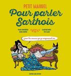 Couverture du livre « Petit manuel pour parler sarthois » de Serge Bertin et Eve Clair et Pilou Soucheres aux éditions Libra Diffusio
