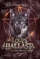 Couverture du livre « Les loups d'Hallasta Tome 4 : La sorcière de Luonnon » de Manon Haley aux éditions Elixyria