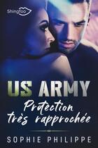 Couverture du livre « US army : protection très rapprochée » de Sophie Philippe aux éditions Shingfoo