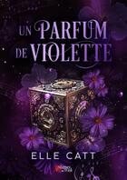 Couverture du livre « Un parfum de violette » de Catt Elle aux éditions Plumes Du Web