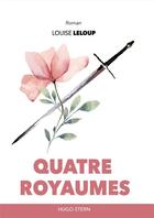 Couverture du livre « Quatre royaumes » de Louise Leloup aux éditions Hugo Stern