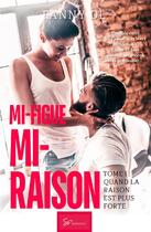 Couverture du livre « Mi-figue Mi-Raison ; Quand la raison est plus forte » de Fanny Dl aux éditions So Romance