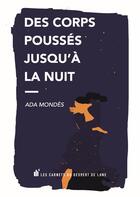Couverture du livre « Des corps poussés jusqu'a la nuit » de Ada Mondes aux éditions Les Carnets Du Dessert De Lune